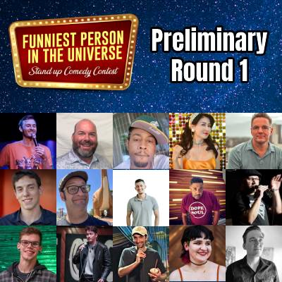Funniest Person in the Universe - Prelim Round 1