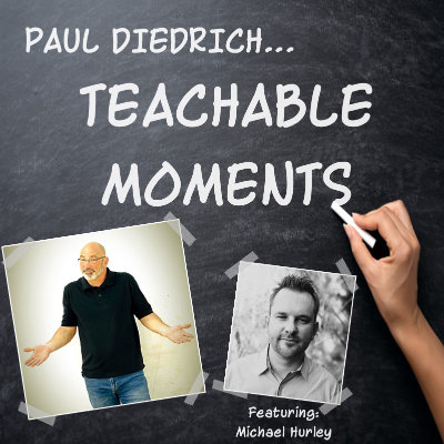 Paul Diedrich: Teachable Moments